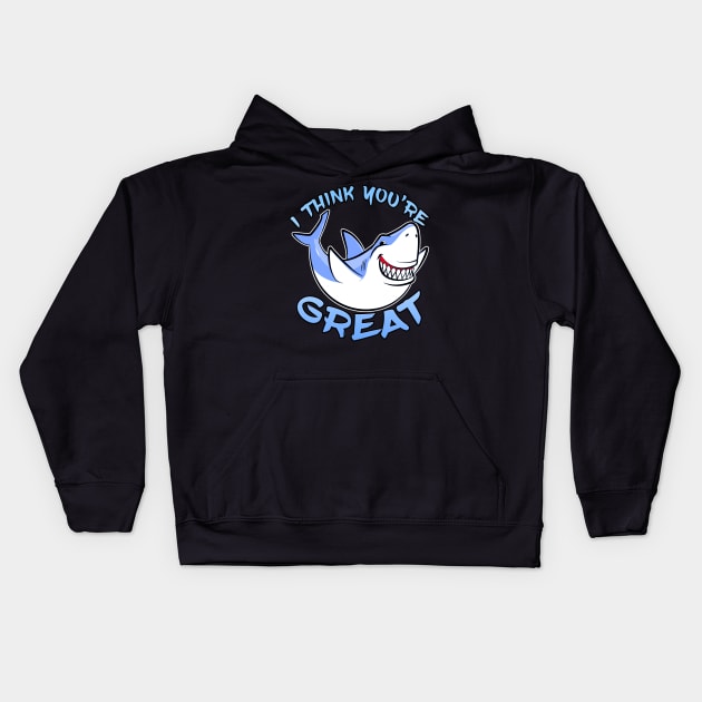 I Think You're Great Shark Blue Kids Hoodie by Shawnsonart